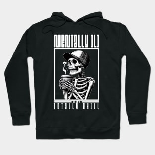 Mentally Ill But Totally Chill Hoodie